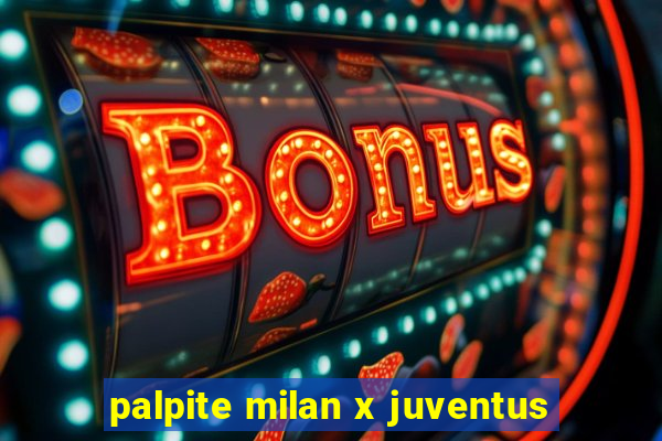 palpite milan x juventus